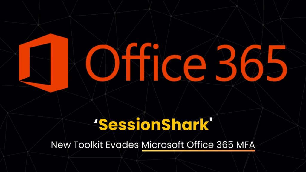 SessionShark%20Toolkit%20Evades%20365%20MFA